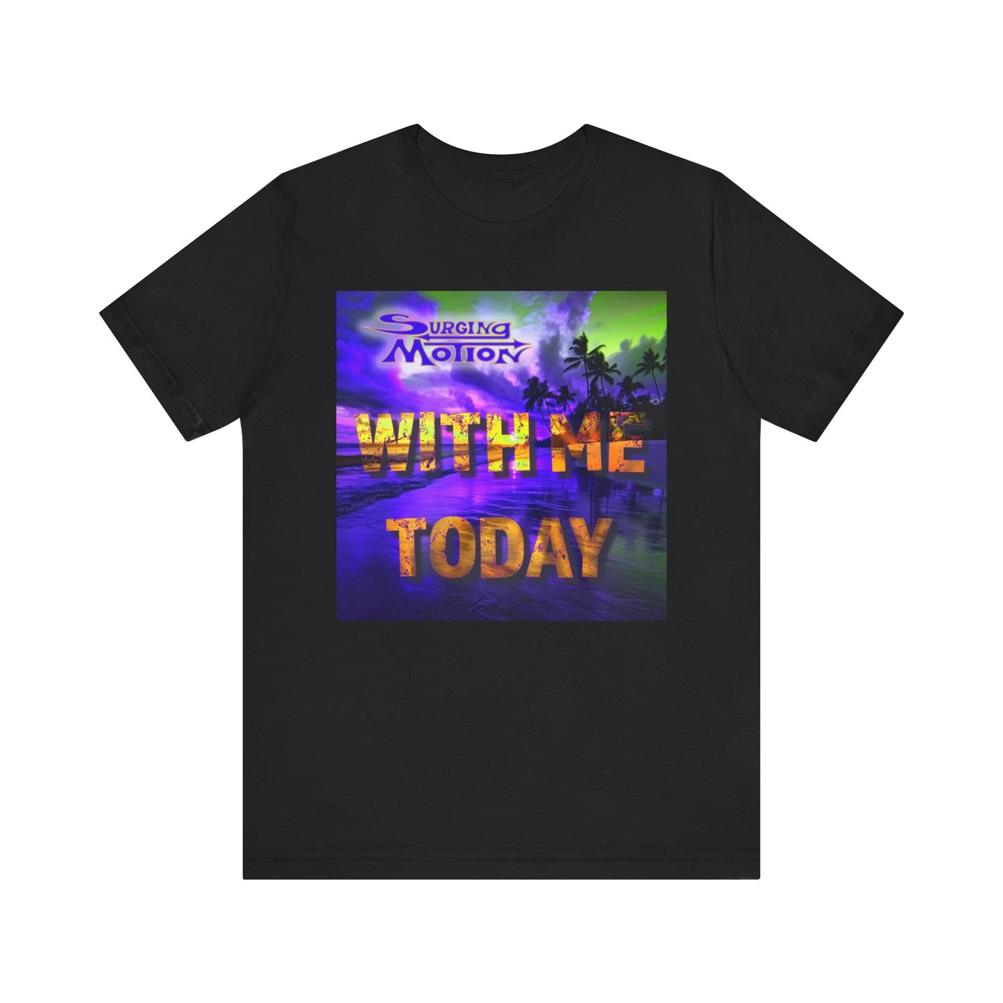 With Me Today Tee